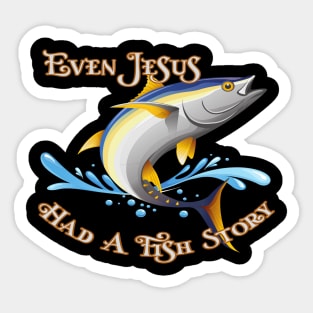 Even Jesus Had A Fish Story Sticker